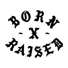 BORN X RAISED NEW ARRIVALS!!!!